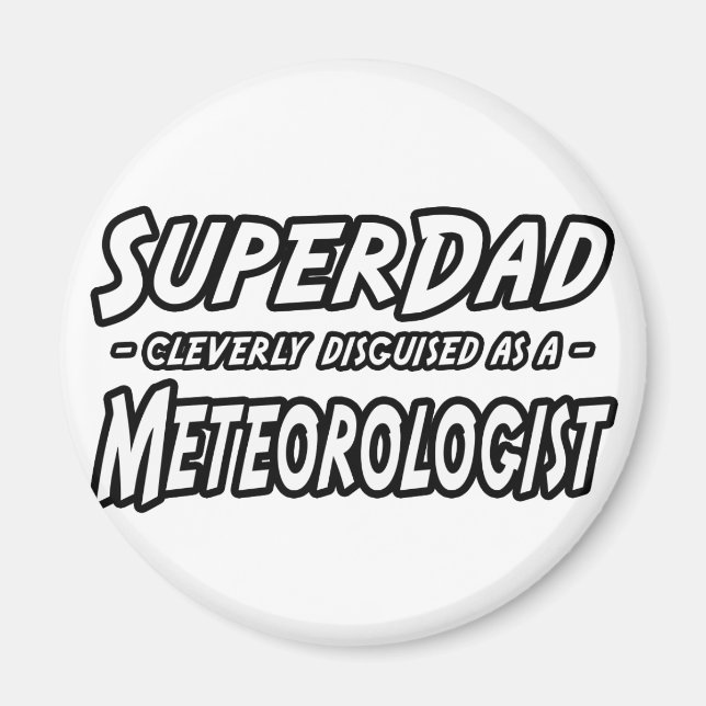 SuperDad...Meteorologist Magnet (Front)