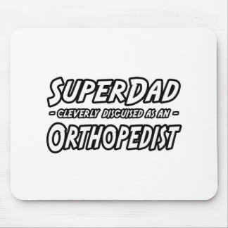 SuperDad...Orthopedist Mouse Pad
