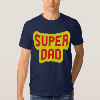 Super Dad T-Shirts & Shirt Designs | Zazzle