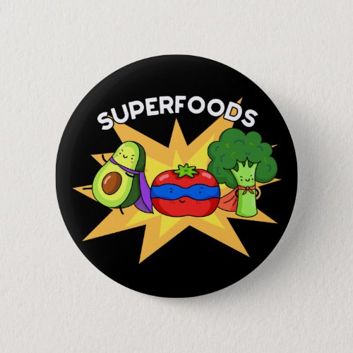 Superfoods Funny Vegetable Pun  Button