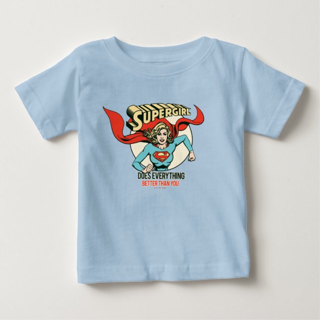 Supergirl Does Everything Better Than You Baby T-Shirt (Front)