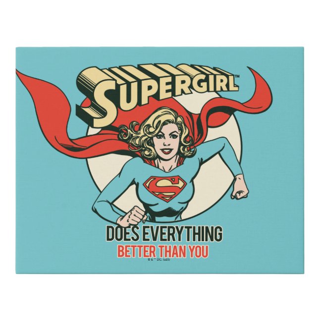 Supergirl Does Everything Better Than You Faux Canvas Print (Front)