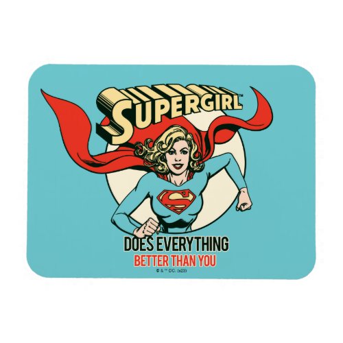 Supergirl Does Everything Better Than You Magnet
