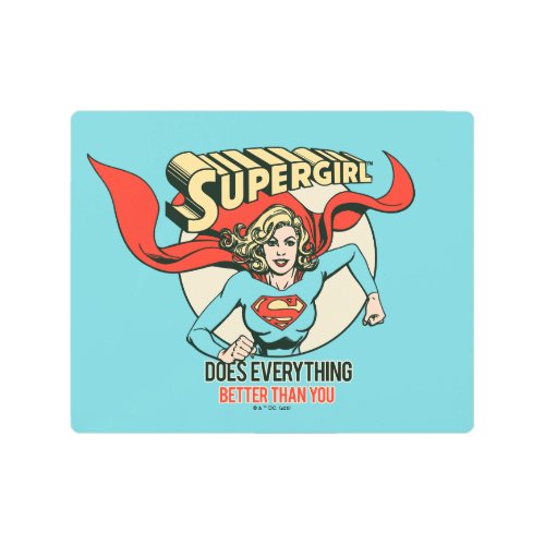 Supergirl Does Everything Better Than You Metal Print