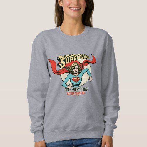 Supergirl Does Everything Better Than You Sweatshirt