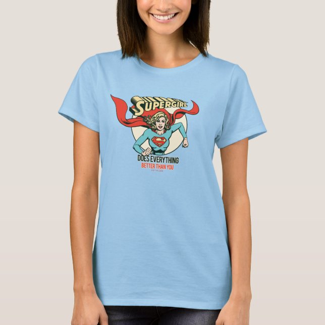 Supergirl Does Everything Better Than You T-Shirt (Front)