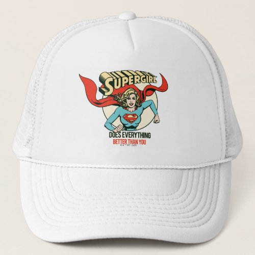 Supergirl Does Everything Better Than You Trucker Hat