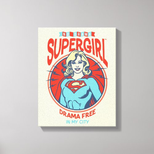 Supergirl Drama Free In My City Canvas Print