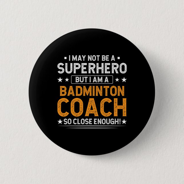 Superhero Badminton Coach Funny Badminton Coach Hu Button (Front)