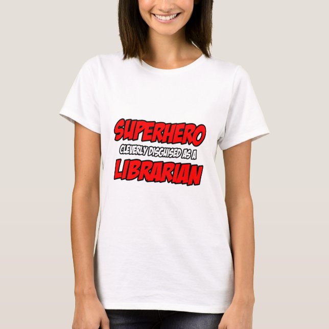 Superhero...Librarian T-Shirt (Front)