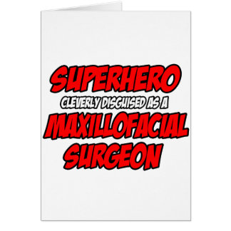 Superhero...Maxillofacial Surgeon
