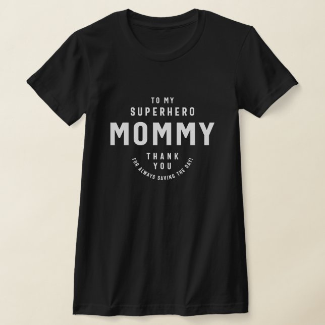 Superhero Mommy, Thank You for Saving the Day T-Shirt (Laydown)