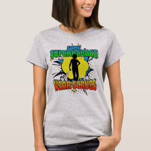 Superhero Nurse Some Superheroes Wear Scrubs T-Shi T-Shirt