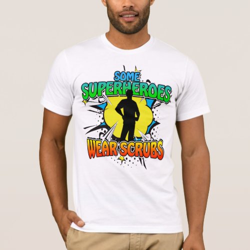 Superhero Nurse Some Superheroes Wear Scrubs T_Shirt