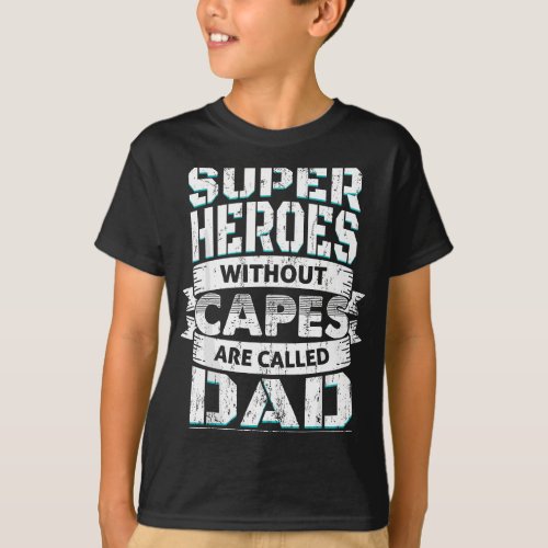 Superheroes _ Heroes Without Capes Dad T_Shirt