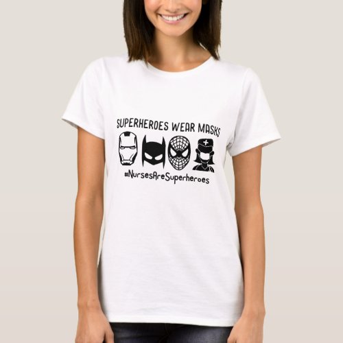 Superheroes Wear Masks Nurses Are Superheroes T_Shirt