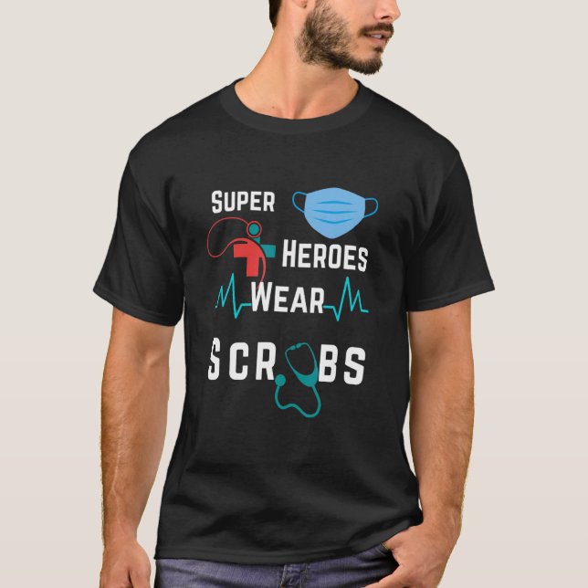 Superheroes Wear Scrubs Dark Colors T-Shirt (Front)