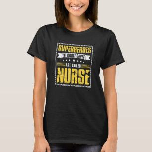 Superheroes Without Capes Are Called Nurse T-Shirt