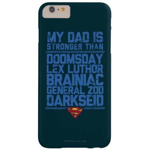 Superman _ My Dad is Stronger Than Barely There iPhone 6 Plus Case