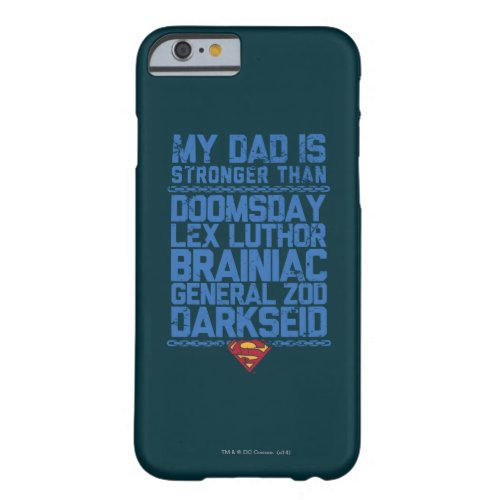 Superman _ My Dad is Stronger Than Barely There iPhone 6 Case