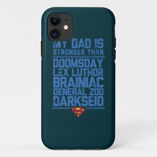Superman _ My Dad is Stronger Than iPhone 11 Case