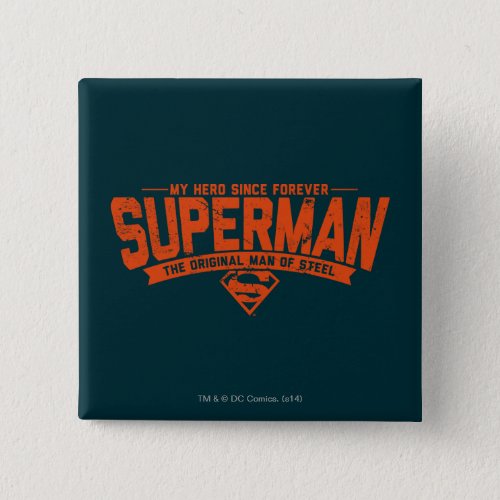 Superman _ My Hero Since Forever Button