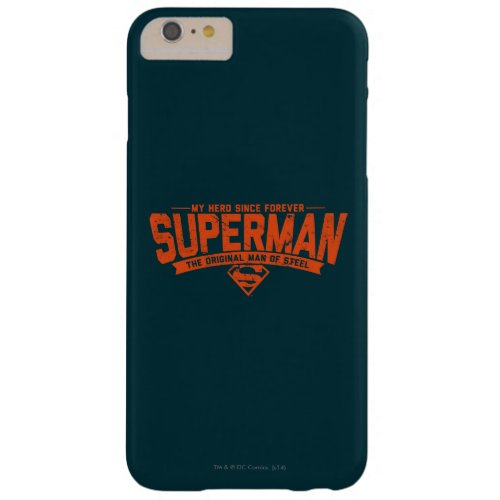 Superman _ My Hero Since Forever Barely There iPhone 6 Plus Case
