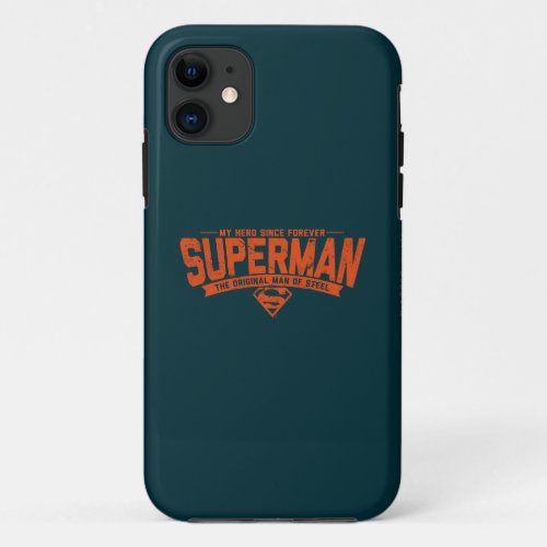 Superman _ My Hero Since Forever iPhone 11 Case