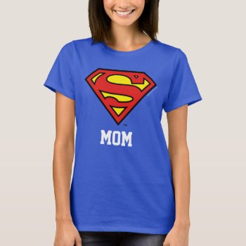 Superman | Super Mom T-shirt by superman at Zazzle