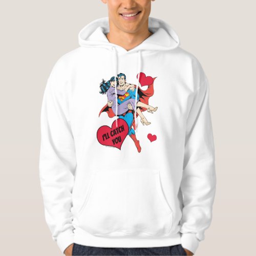 Superman Valentines Day  Ill Catch You Hoodie