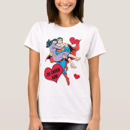 Superman Valentine&#39;s Day | I&#39;ll Catch You T-Shirt