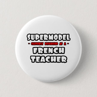 Supermodel .. French Teacher Button