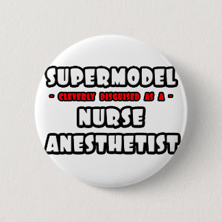 Supermodel .. Nurse Anesthetist Button
