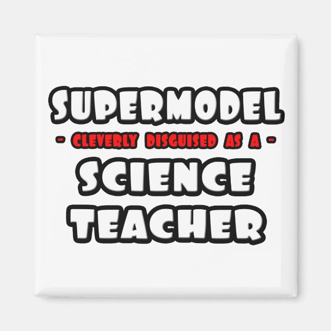 Supermodel .. Science Teacher Magnet (Front)