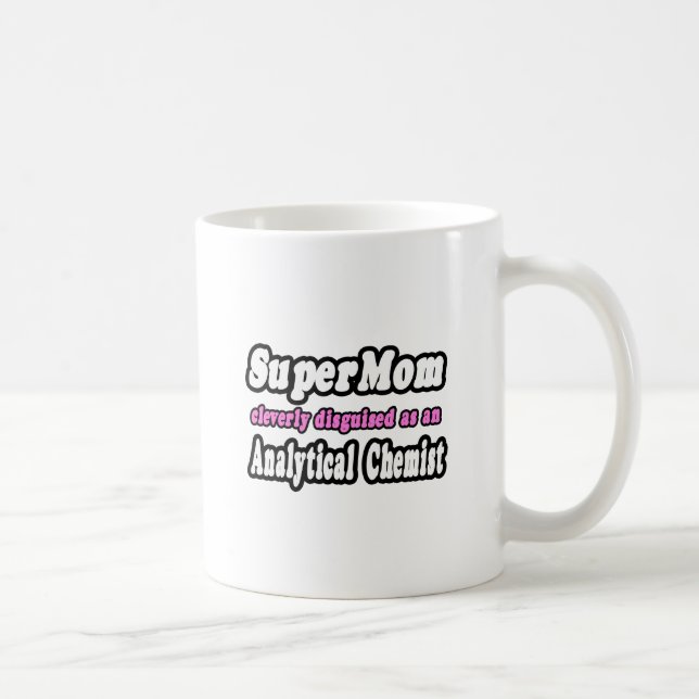 SuperMom...Analytical Chemist Coffee Mug (Right)