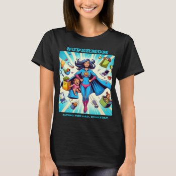 Supermom: Everyday Hero T-shirt by Godsblossom at Zazzle
