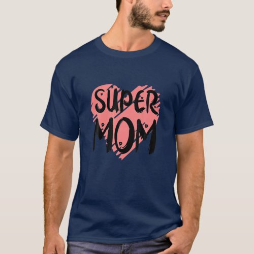 Supermom For Women Super Mom Super Wife Mothers D T_Shirt