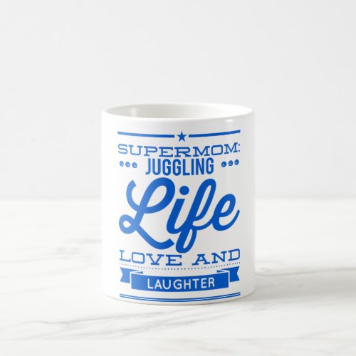 supermom Juggling life love and Laughter  Coffee Mug