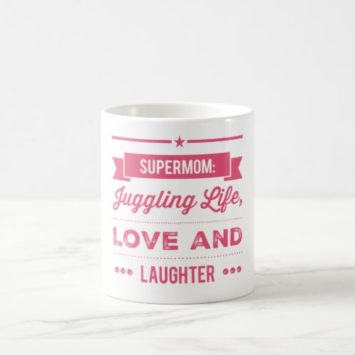 supermom Juggling life love and Laughter  Magic Mug