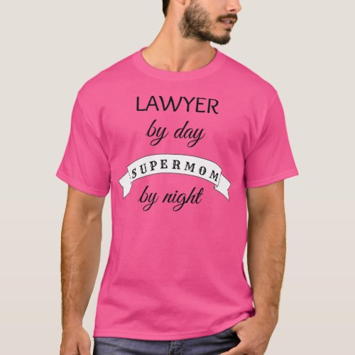 Supermom Lawyer Ideal Birthday Valentines Mardi Gr T_Shirt