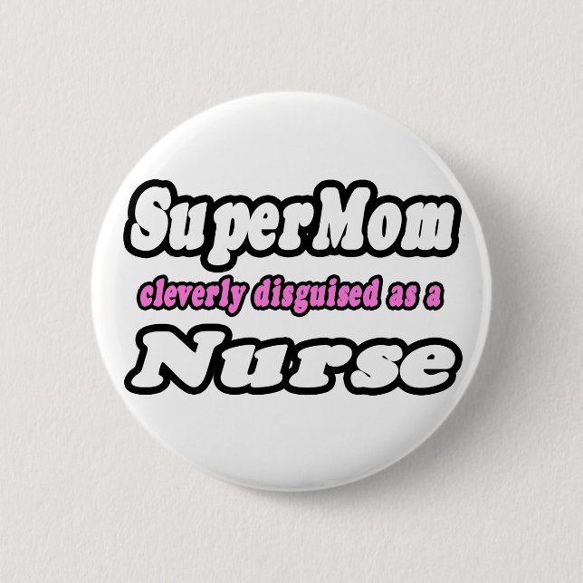 SuperMom...Nurse Pinback Button (Front)