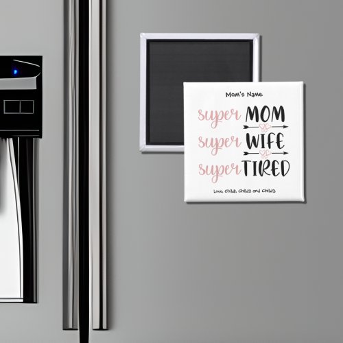 SuperMom Super Wife Super Tired Customizable  Magnet
