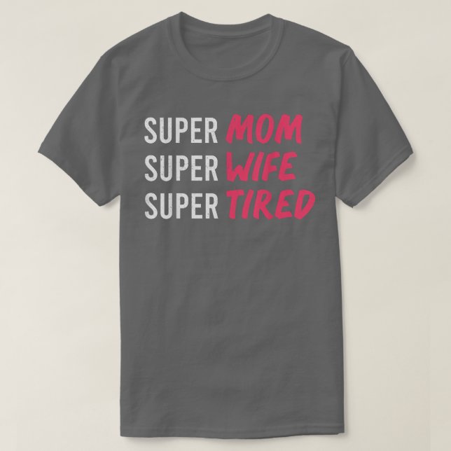supermom t for womens, super mom super wife super  T-Shirt (Design Front)