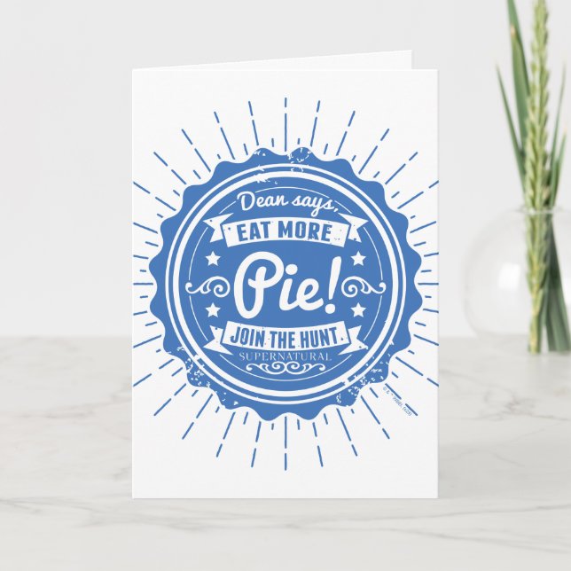Supernatural "Dean Says Eat More Pie!" Card (Front)