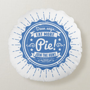 Supernatural "Dean Says Eat More Pie!" Round Pillow