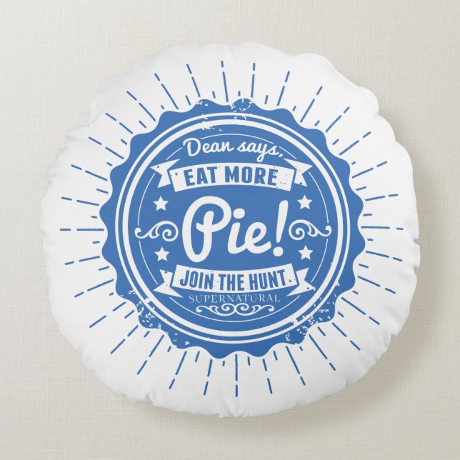 Supernatural "Dean Says Eat More Pie!" Round Pillow (Front)