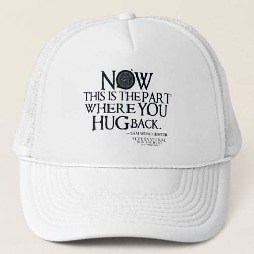 Supernatural Hug Back Quote Trucker Hat