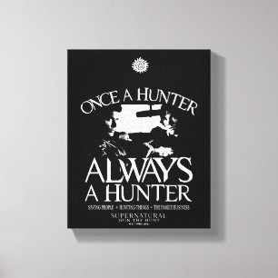 Supernatural "Once a Hunter, Always a Hunter" Canvas Print
