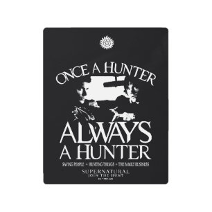Supernatural "Once a Hunter, Always a Hunter" Metal Print