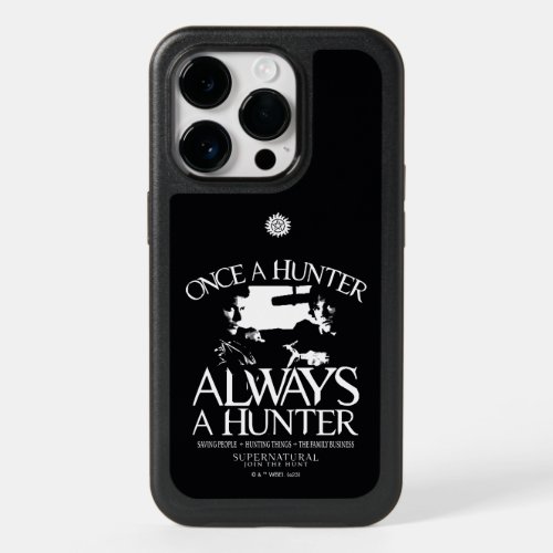 Supernatural Once a Hunter Always a Hunter OtterBox iPhone 14 Pro Case